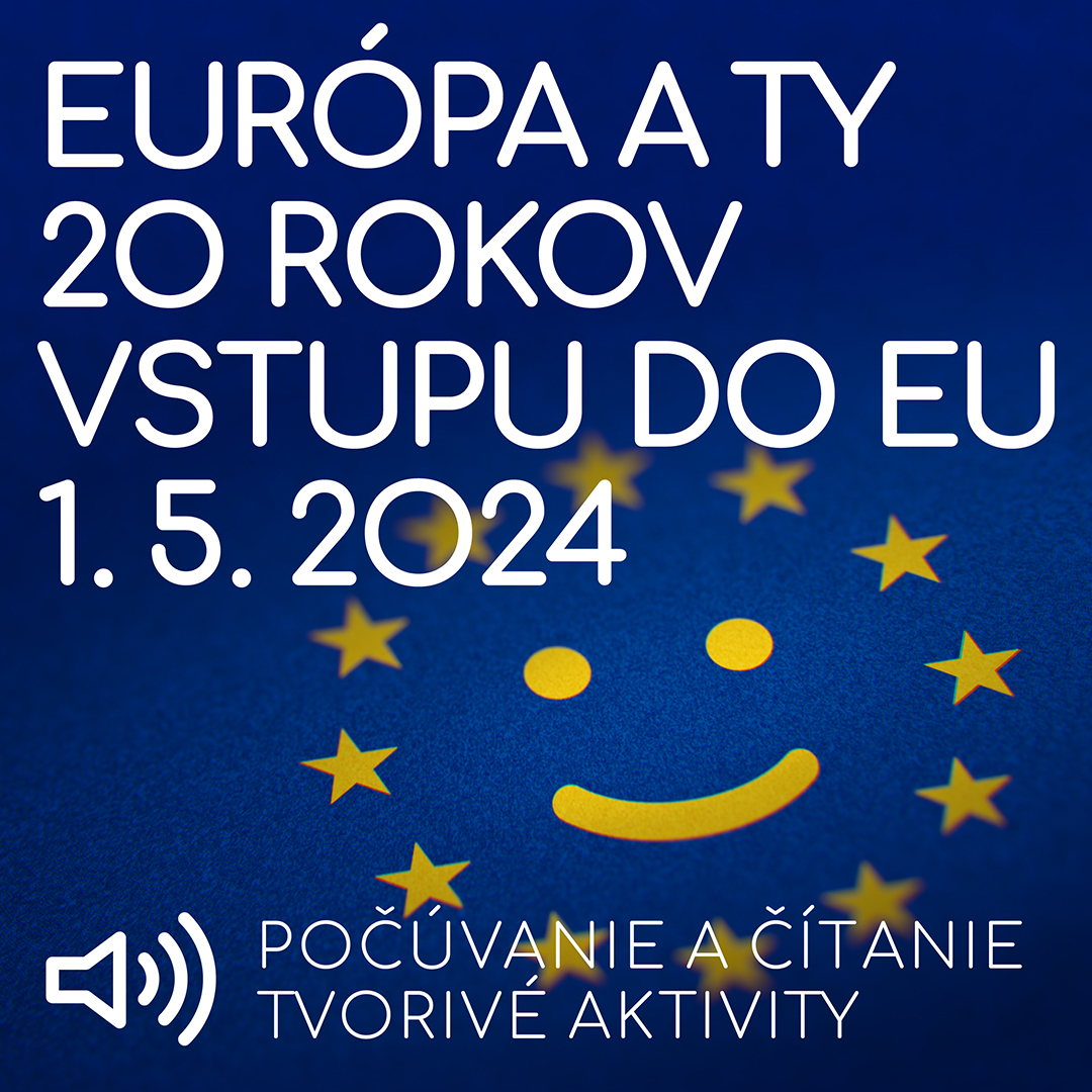 Európa a ty, 20 rokov vstupu Slovenska do Európskej únie.